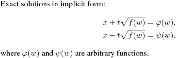 \noindent
Exact solutions in implicit form:
$$\displaylines{
x+t\sqrt{f(w)}=\varphi(w),\cr
x-t\sqrt{f(w)}=\psi(w),\cr}
$$
where $\varphi(w)$ and $\psi(w)$ are arbitrary functions.